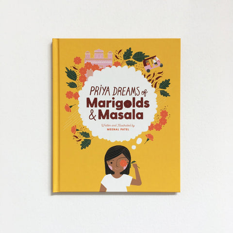 Priya Dreams of Marigolds and Masala - by Meenal Patel