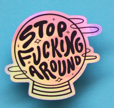 Stop Fucking Around Sticker