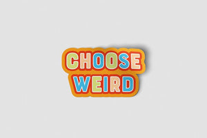 Choose Weird Sticker