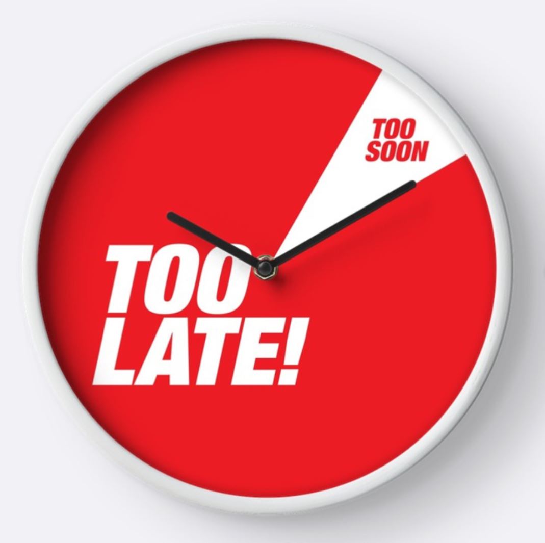 Too Late Too Soon Clock - STORE PICK UP ONLY